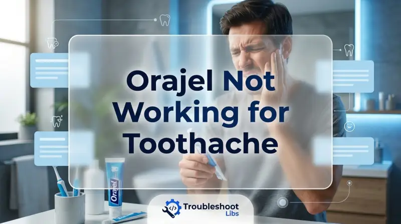 Orajel Not Working for Toothache-Fi
