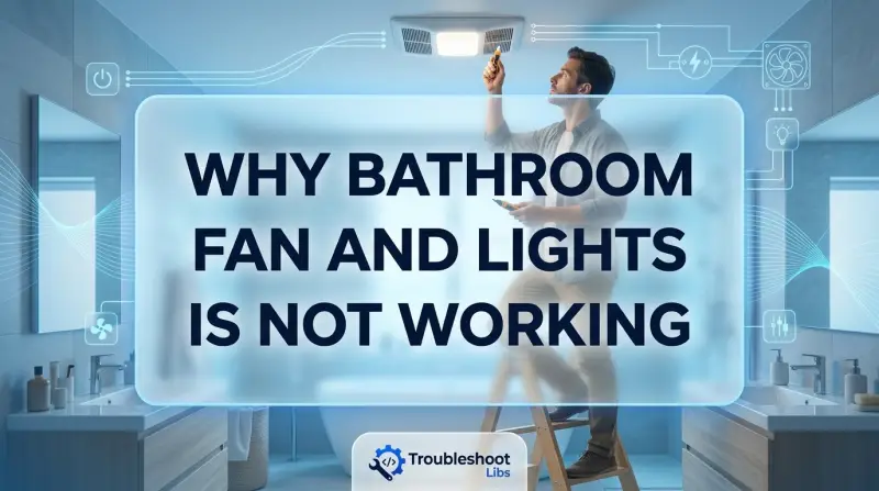 Why Bathroom Fan And Lights Is Not Working-Fi
