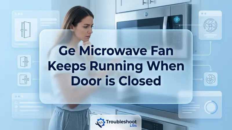 Ge Microwave Fan Keeps Running When Door is Closed-Fi